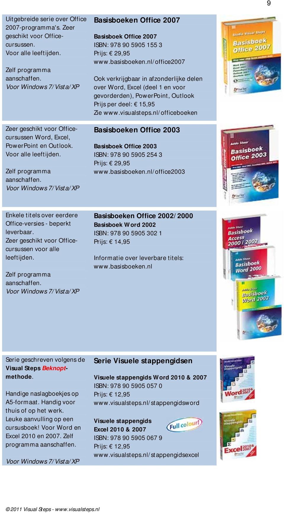 Basisboeken Office 2007 Basisboek Office 2007 ISBN: 978 90 5905 155 3 Prijs: 29,95 www.basisboeken.
