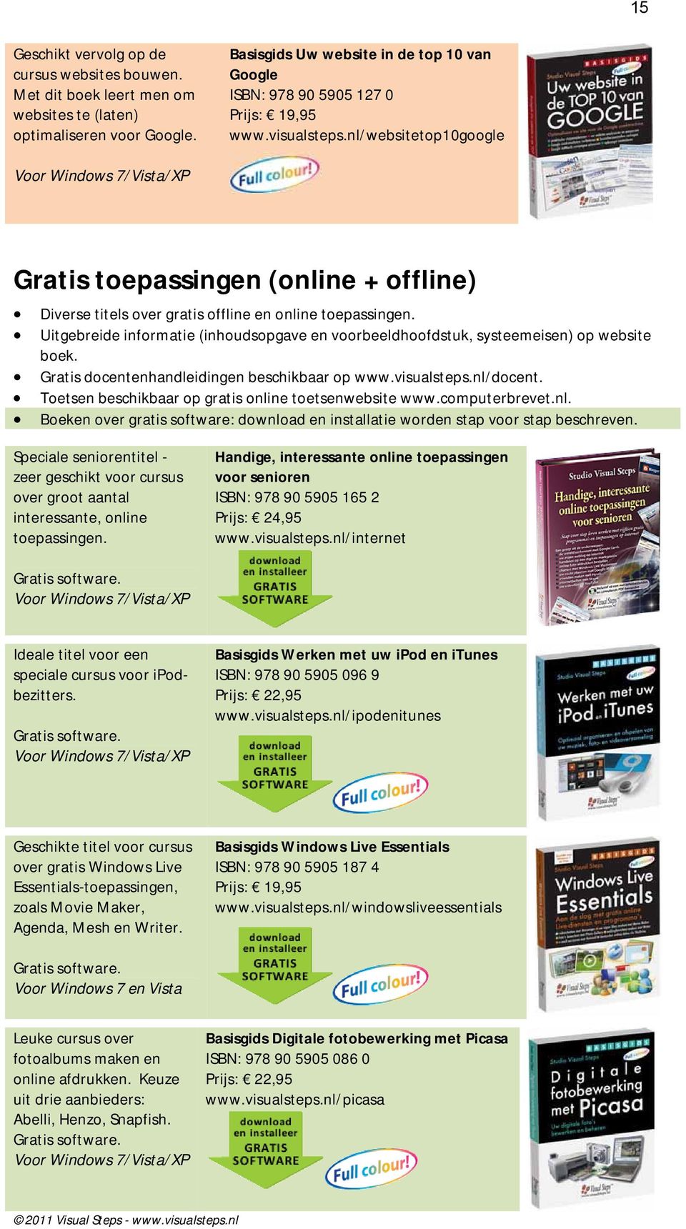 nl/websitetop10google Gratis toepassingen (online + offline) Diverse titels over gratis offline en online toepassingen.