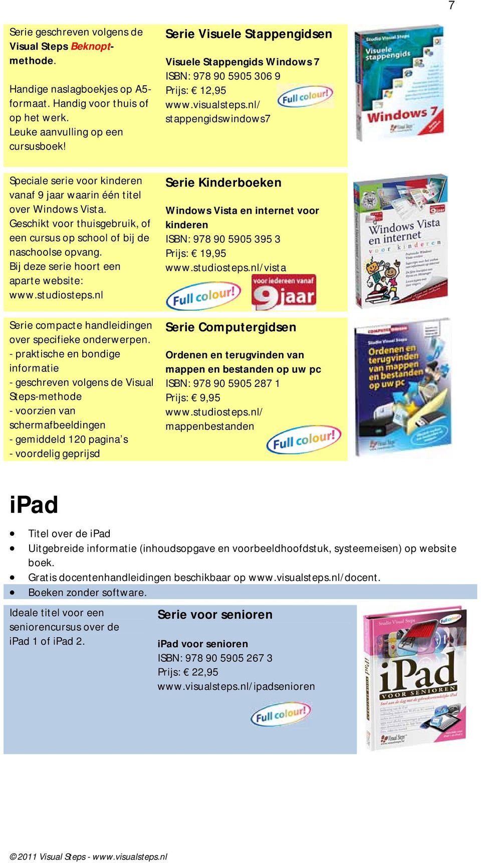 Bij deze serie hoort een aparte website: www.studiosteps.nl Serie compacte handleidingen over specifieke onderwerpen.