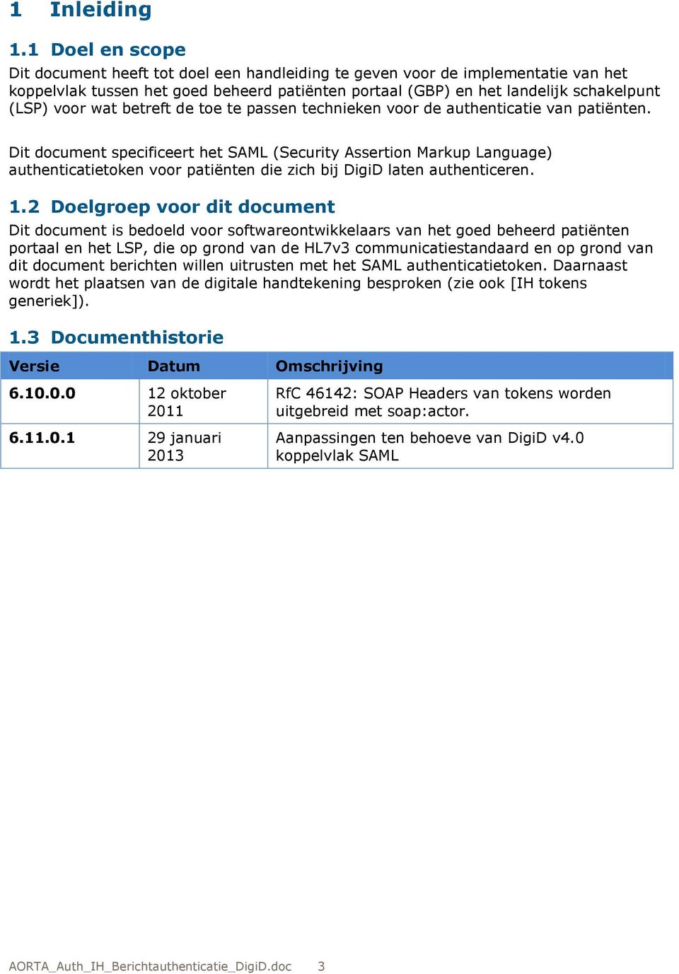 wat betreft de toe te passen technieken voor de authenticatie van patiënten.