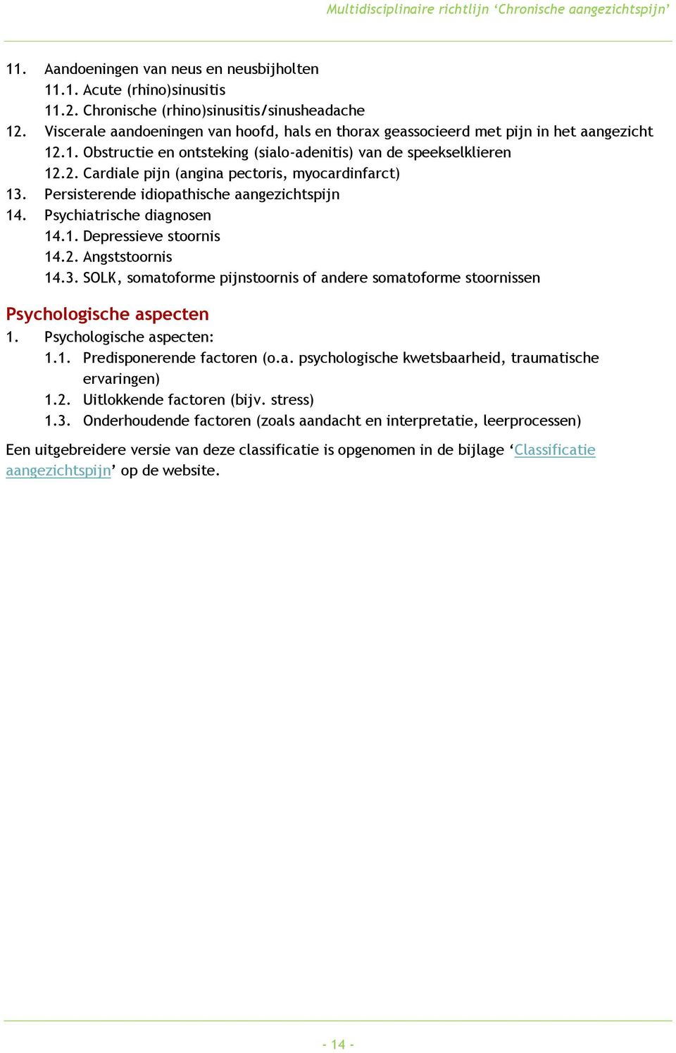Persisterende idiopathische aangezichtspijn 14. Psychiatrische diagnosen 14.1. Depressieve stoornis 14.2. Angststoornis 14.3.