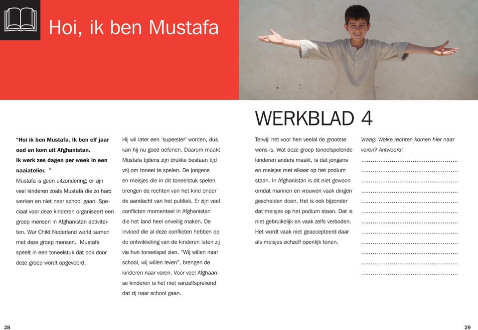 Daarom maakt wens is. Wat deze groep toneelspelende voren? Antwoord: Ik werk zes dagen per week in een Mustafa tijdens zijn drukke bestaan tijd kinderen anders maakt, is dat jongens naaiatelier.