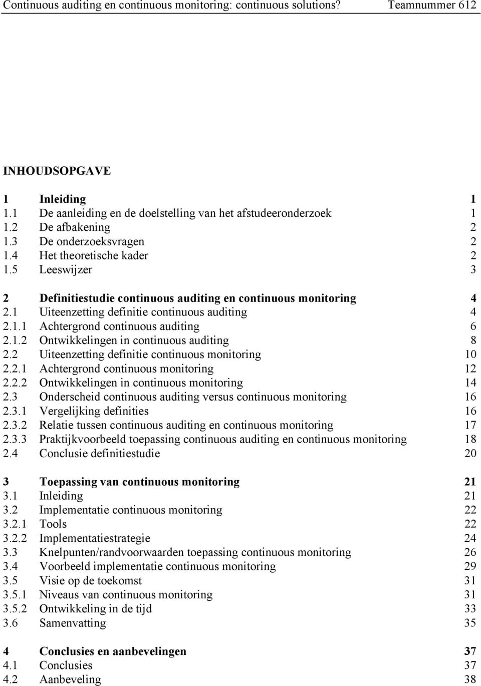 2 Uiteenzetting definitie continuous monitoring 10 2.2.1 Achtergrond continuous monitoring 12 2.2.2 Ontwikkelingen in continuous monitoring 14 2.