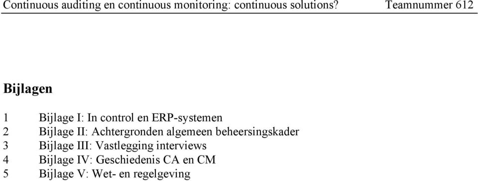 3 Bijlage III: Vastlegging interviews 4 Bijlage IV: