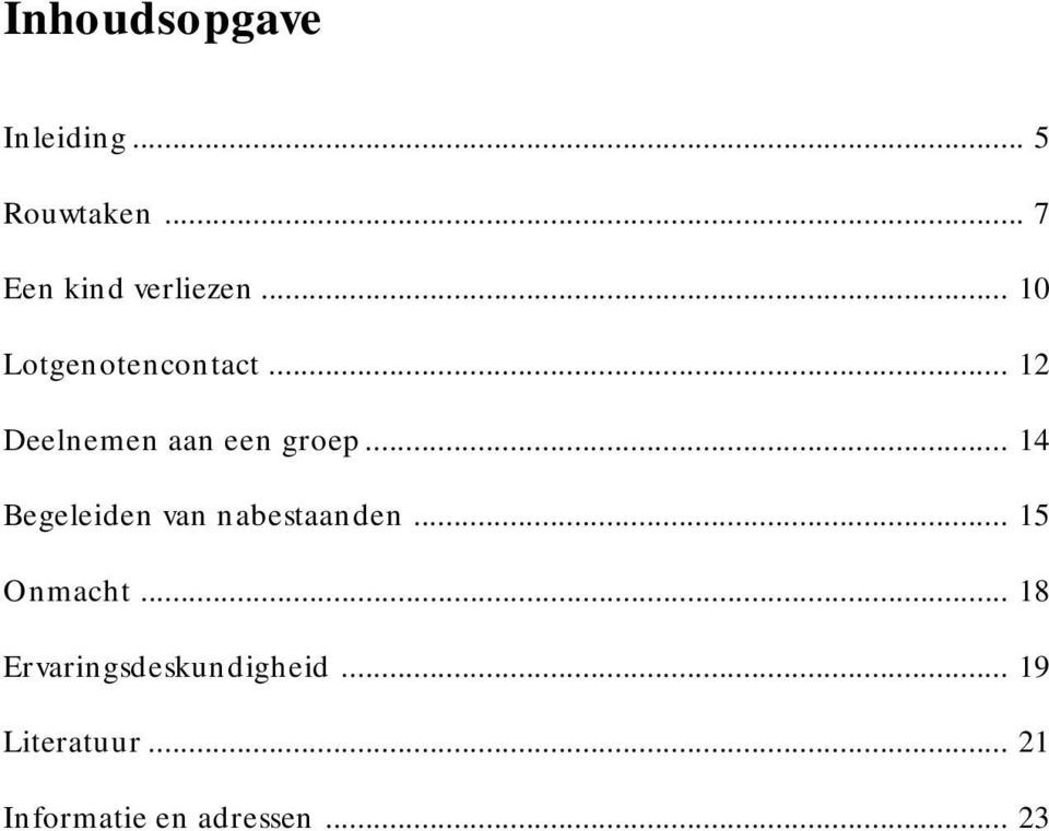 .. 14 Begeleiden van nabestaanden... 15 Onmacht.