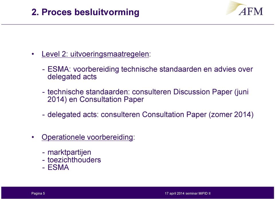 Paper (juni 2014) en Consultation Paper - delegated acts: consulteren Consultation Paper