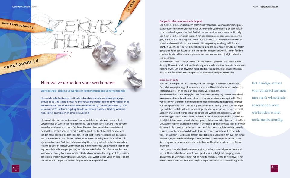 Een flexibele arbeidsmarkt bevordert het aanpassingsvermogen van ondernemingen, is efficiënt en verhoogt de arbeidsproductiviteit.