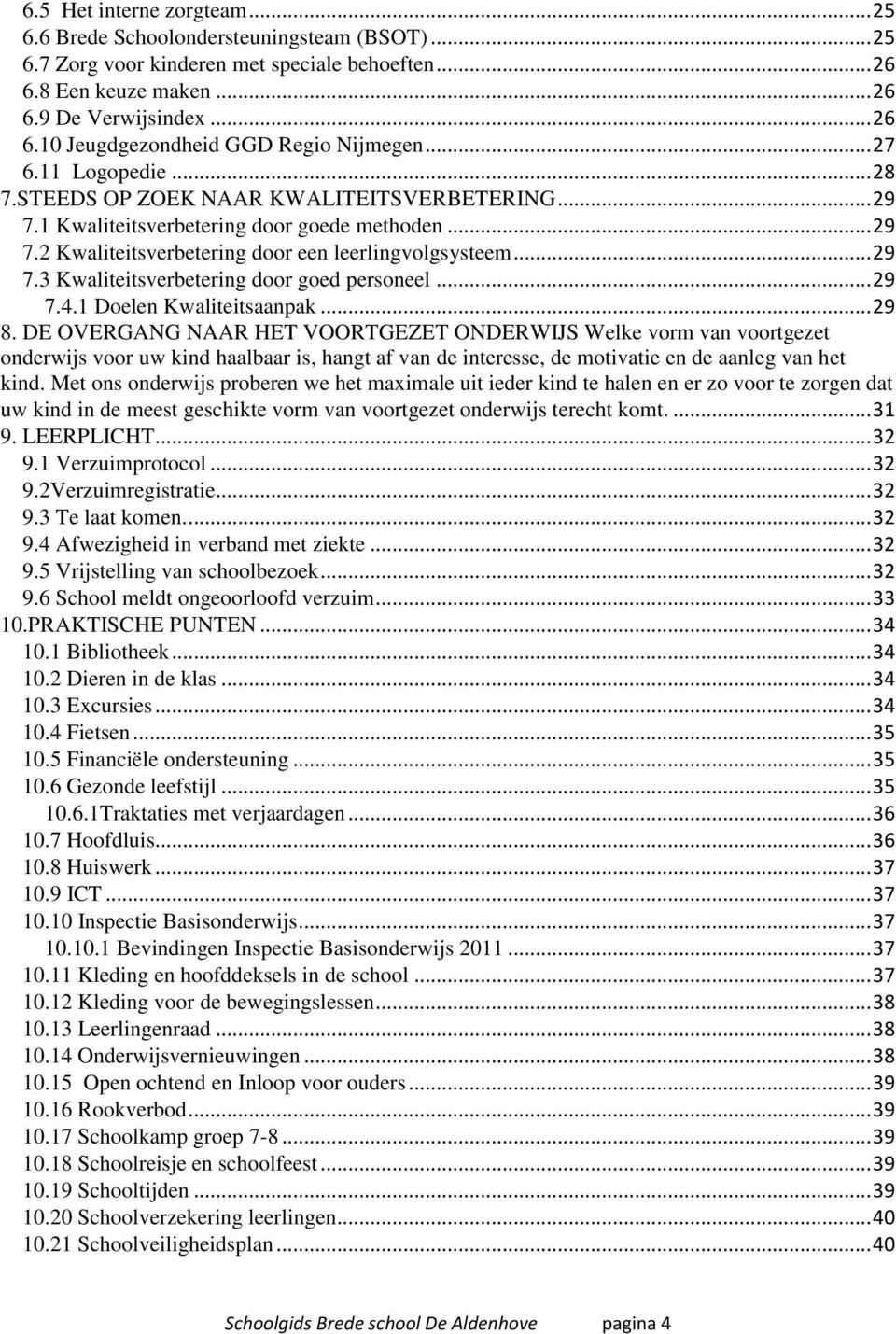 .. 29 7.4.1 Doelen Kwaliteitsaanpak... 29 8.