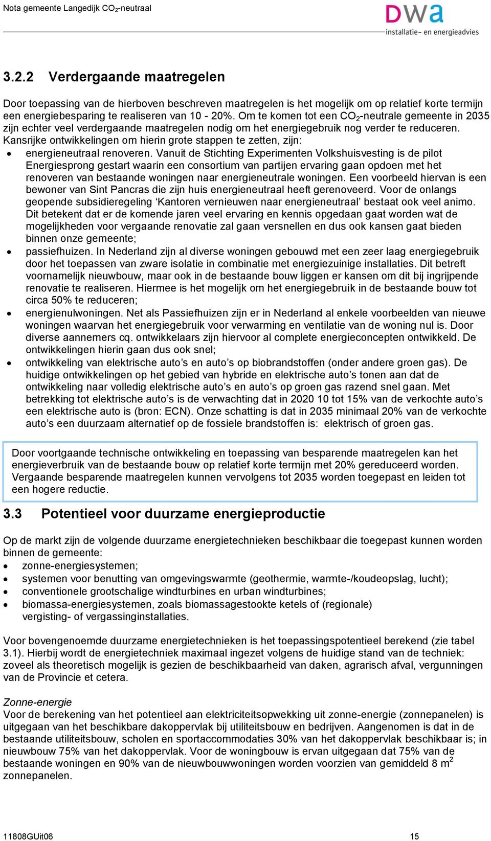 Kansrijke ontwikkelingen om hierin grote stappen te zetten, zijn: energieneutraal renoveren.