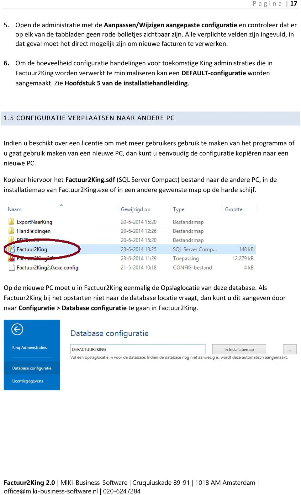 Om de hoeveelheid configuratie handelingen voor toekomstige King administraties die in Factuur2King worden verwerkt te minimaliseren kan een DEFAULT-configuratie worden aangemaakt.