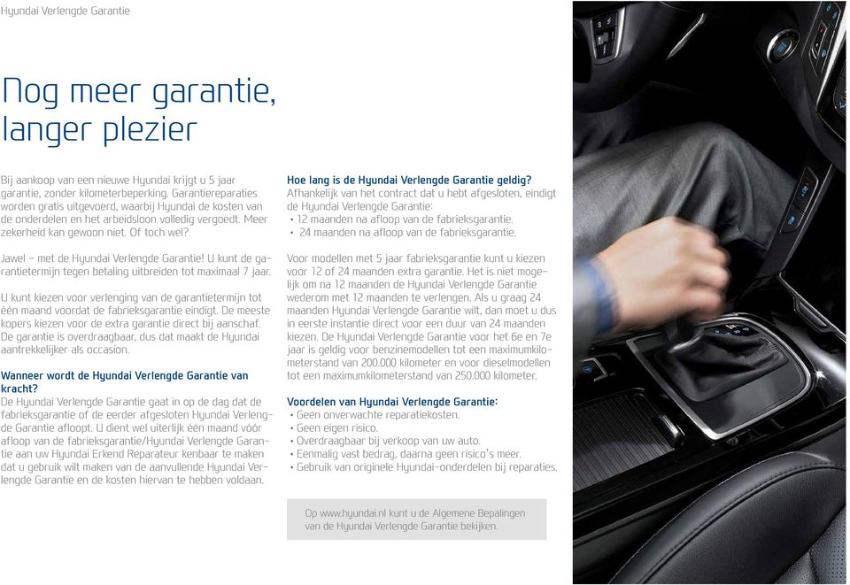 Jawel - met de Hyundai Verlengde Garantie! U kunt de garantietermijn tegen betaling uitbreiden tot maximaal 7 jaar.