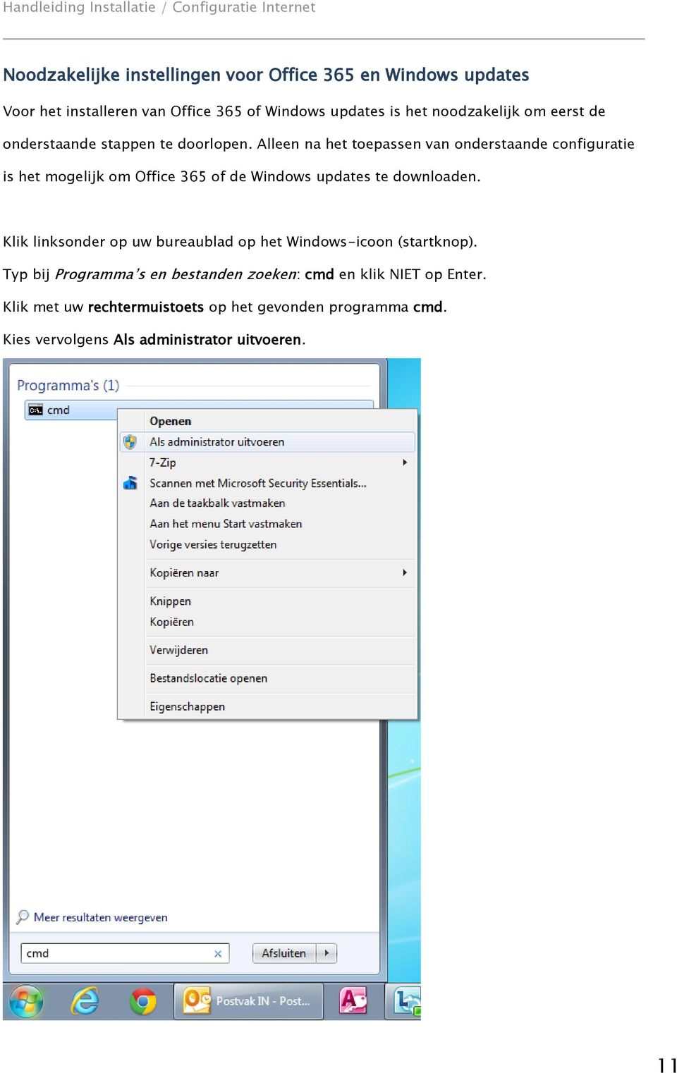 Alleen na het toepassen van onderstaande configuratie is het mogelijk om Office 365 of de Windows updates te downloaden.