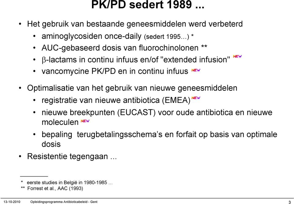 continu infuus en/of "extended infusion" vancomycine PK/PD en in continu infuus Optimalisatie van het gebruik van nieuwe geneesmiddelen registratie van nieuwe