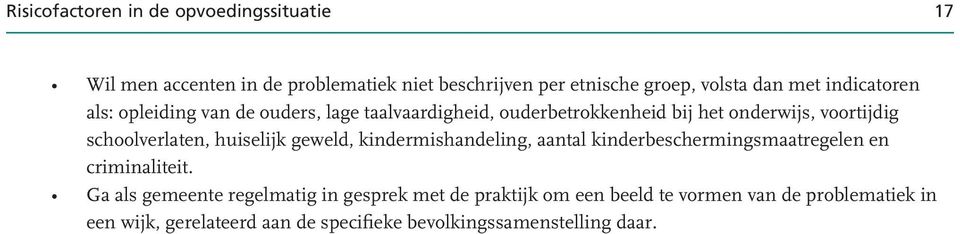 huiselijk geweld, kindermishandeling, aantal kinderbeschermingsmaatregelen en criminaliteit.