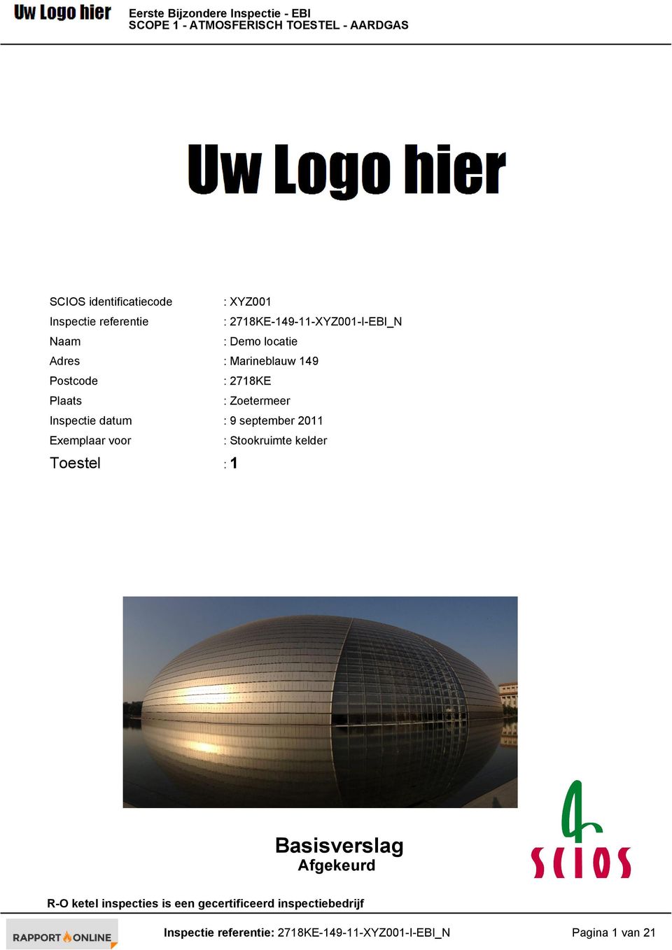 Zoetermeer Inspectie datum : 9 september 2011 Exemplaar voor : Stookruimte kelder Toestel : 1 Basisverslag Afgekeurd