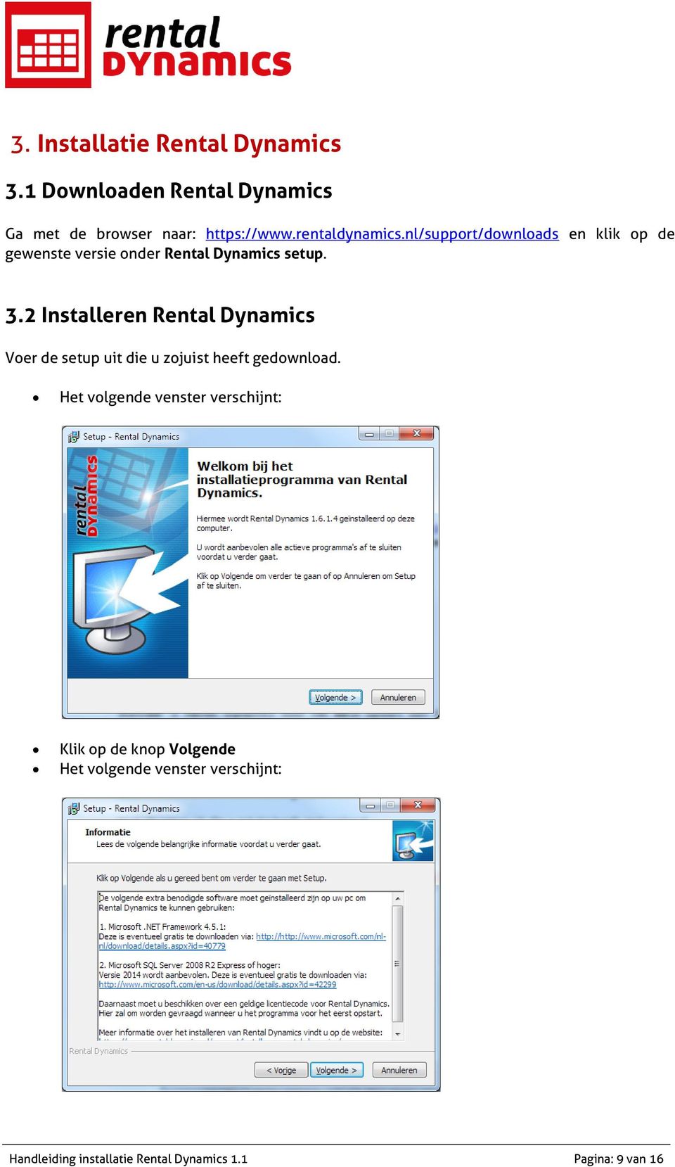 nl/support/downloads en klik op de gewenste versie onder Rental Dynamics setup. 3.