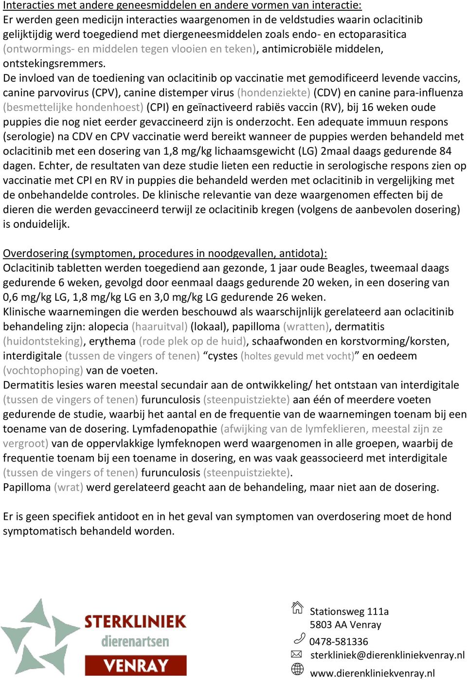 De invloed van de toediening van oclacitinib op vaccinatie met gemodificeerd levende vaccins, canine parvovirus (CPV), canine distemper virus (hondenziekte) (CDV) en canine para-influenza