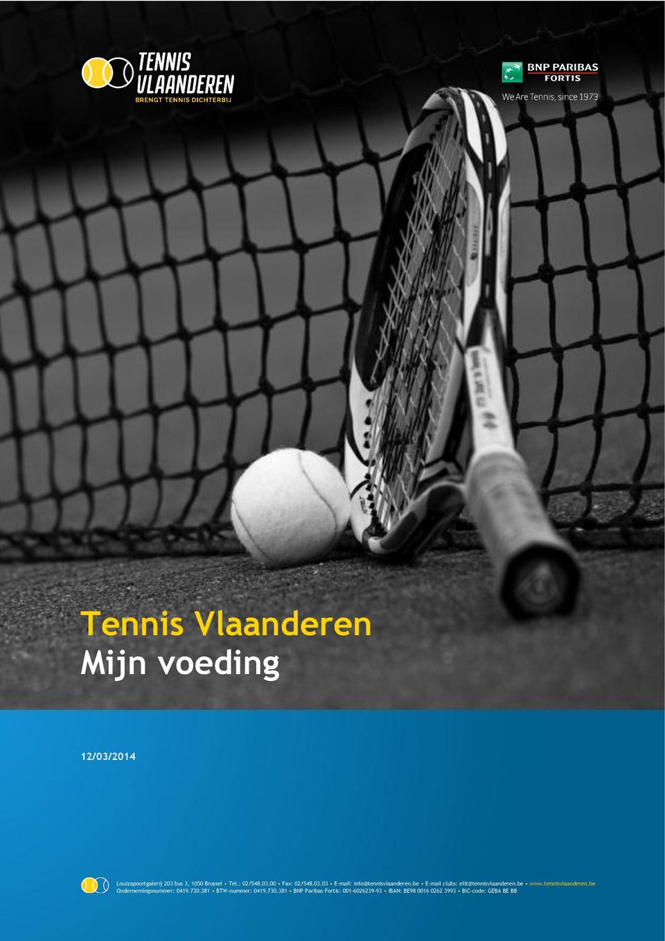 be E-mail clubs: elit@tennisvlaanderen.be www.tennisvlaanderen.be Ondernemingsnummer: 0419.