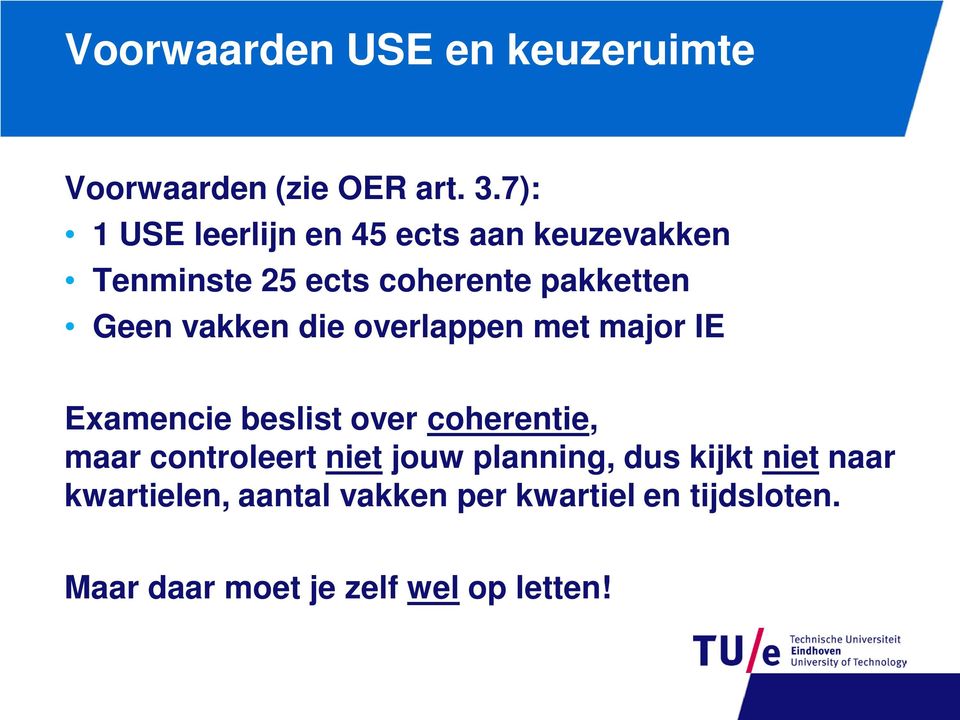 vakken die overlappen met major IE Examencie beslist over coherentie, maar controleert niet