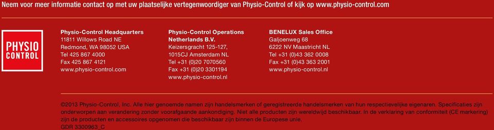 Keizersgracht 125-127, 1015CJ Amsterdam NL Tel +31 (0)20 7070560 Fax +31 (0)20 3301194 www.physio-control.