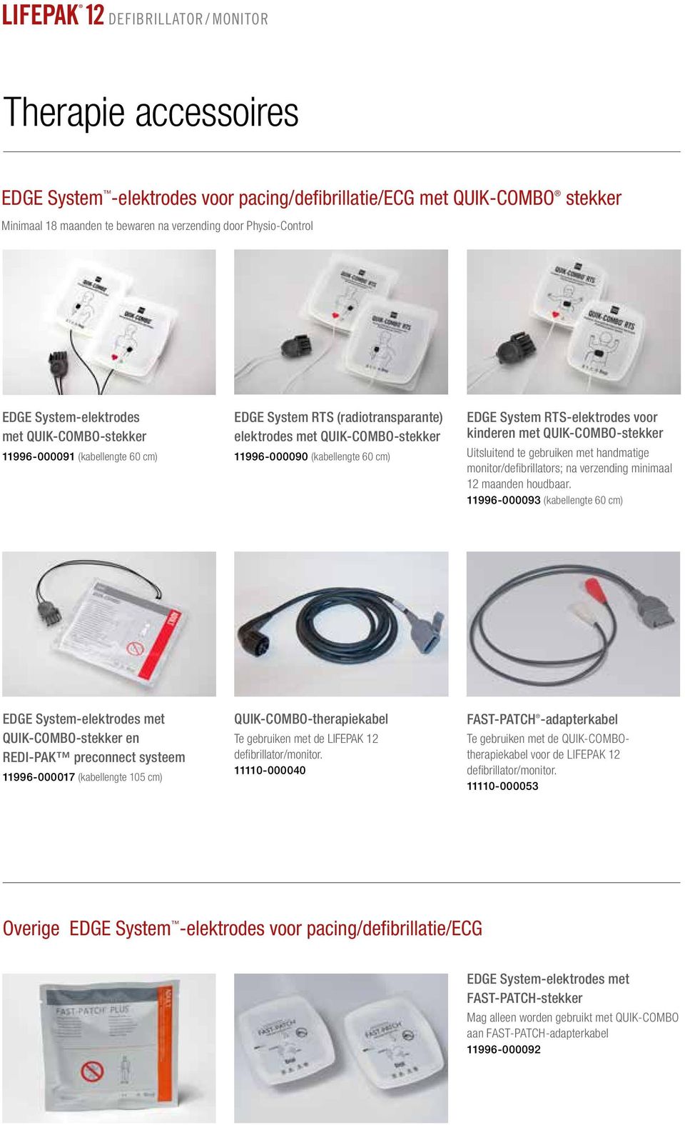 RTS-elektrodes voor kinderen met QUIK-COMBO-stekker Uitsluitend te gebruiken met handmatige monitor/defibrillators; na verzending minimaal 12 maanden houdbaar.