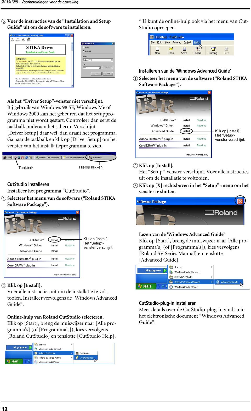 Als het Driver Setup -venster niet verschijnt. Bij gebruik van Windows 98 SE, Windows Me of Windows 2000 kan het gebeuren dat het setupprogramma niet wordt gestart.