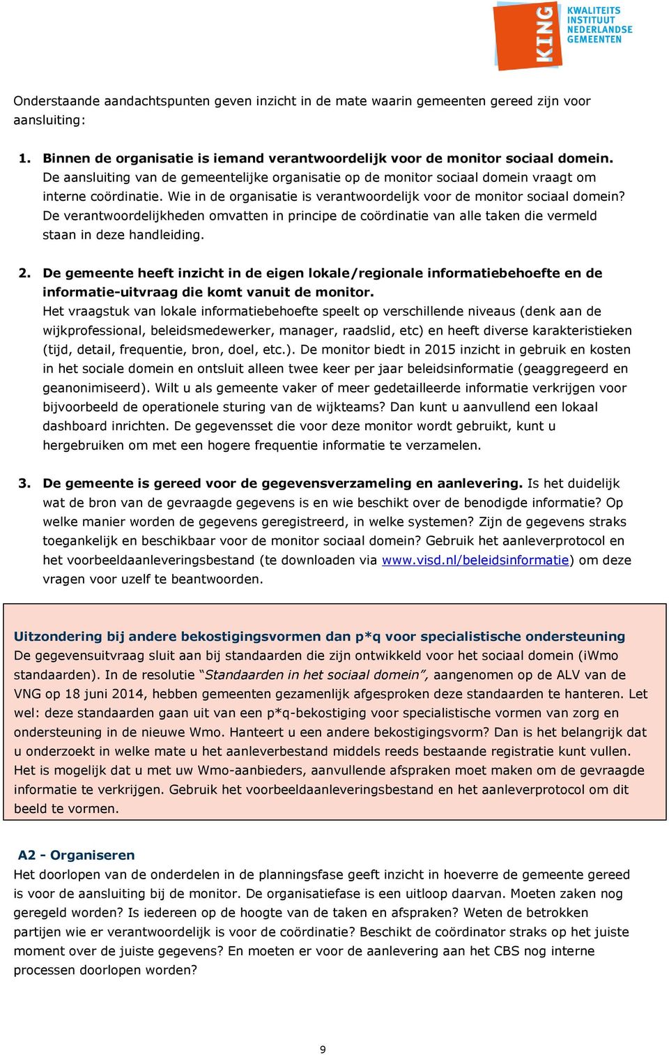 De verantwoordelijkheden omvatten in principe de coördinatie van alle taken die vermeld staan in deze handleiding. 2.