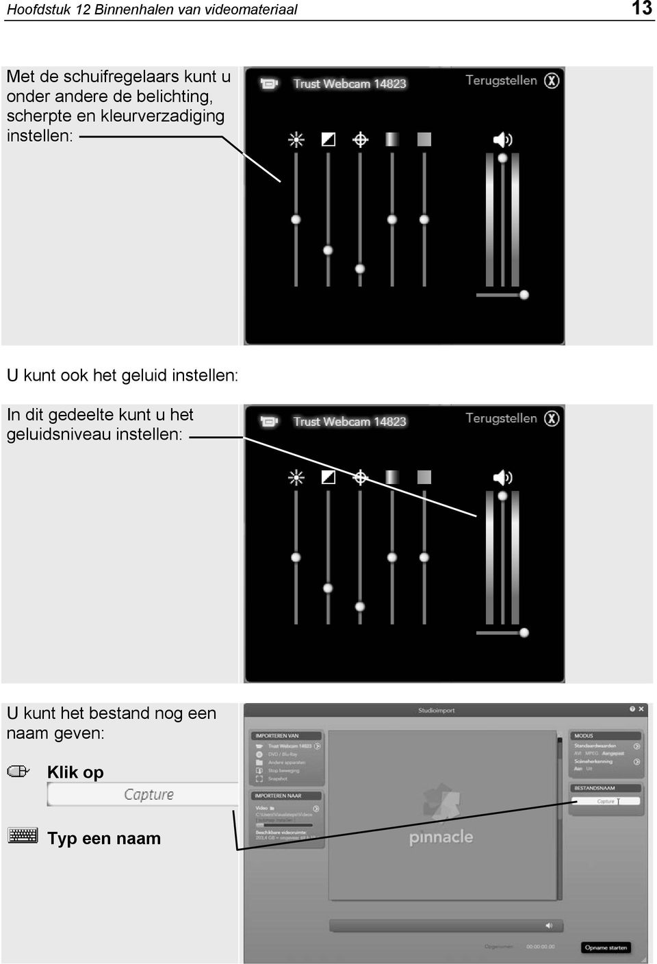 instellen: U kunt ook het geluid instellen: In dit gedeelte kunt u het