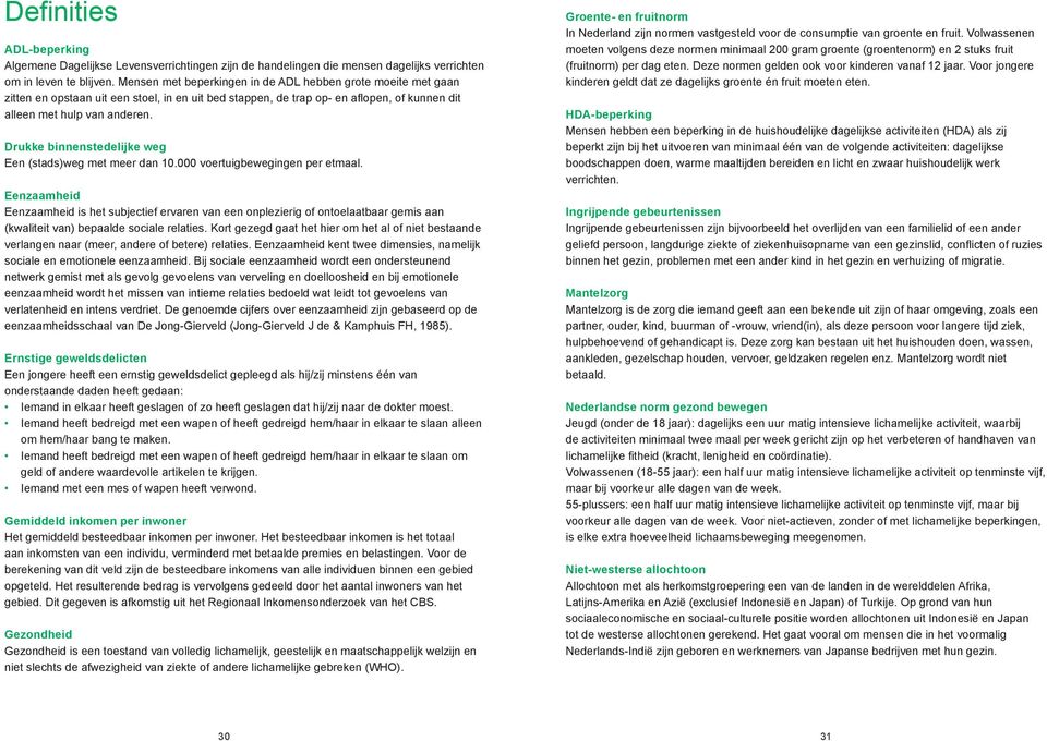 Drukke binnenstedelijke weg Een (stads)weg met meer dan 10.000 voertuigbewegingen per etmaal.