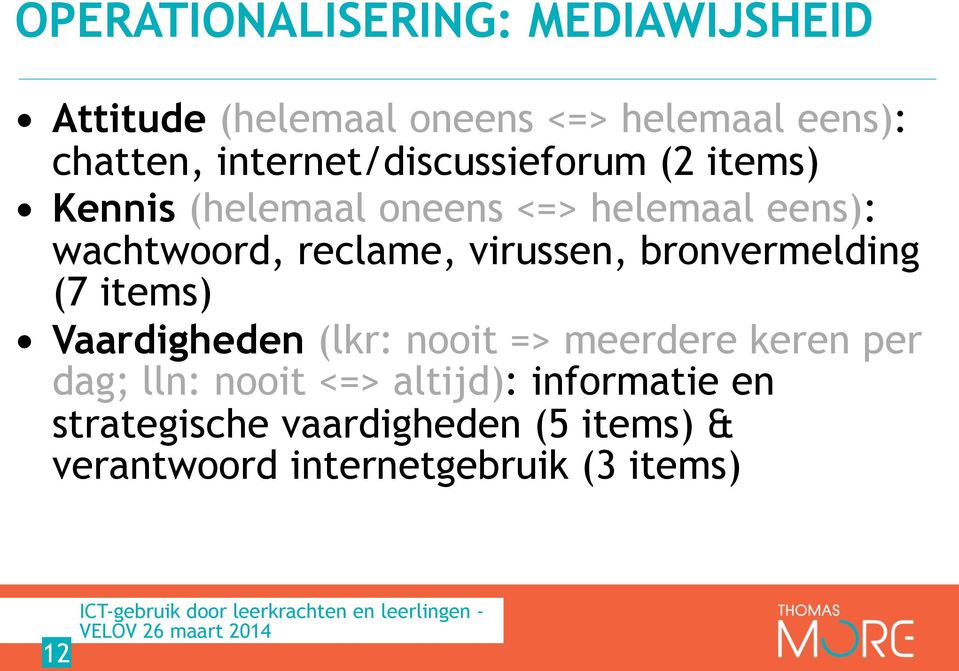 reclame, virussen, bronvermelding (7 items) Vaardigheden (lkr: nooit => meerdere keren per dag;