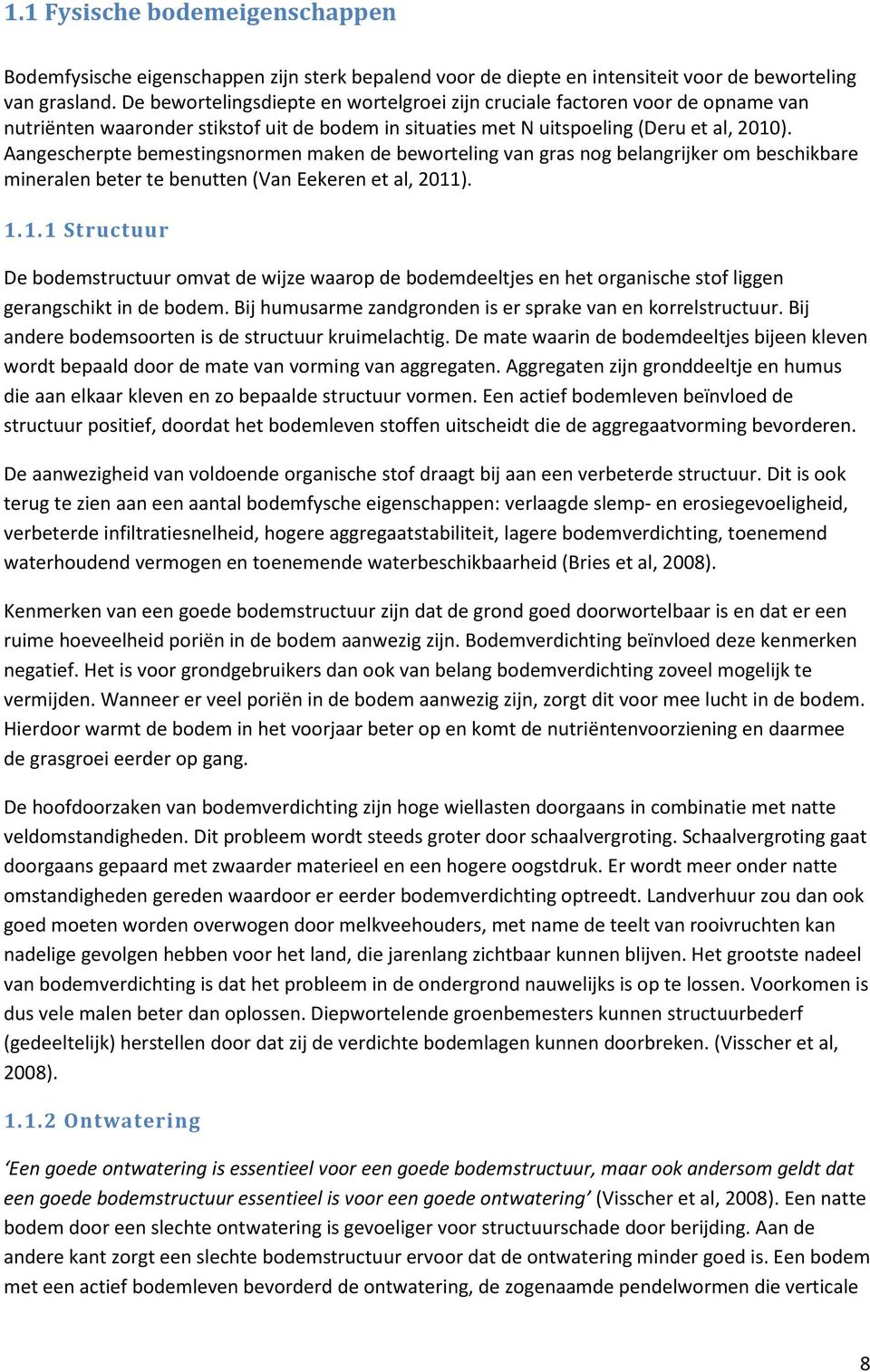 Aangescherpte bemestingsnormen maken de beworteling van gras nog belangrijker om beschikbare mineralen beter te benutten (Van Eekeren et al, 2011