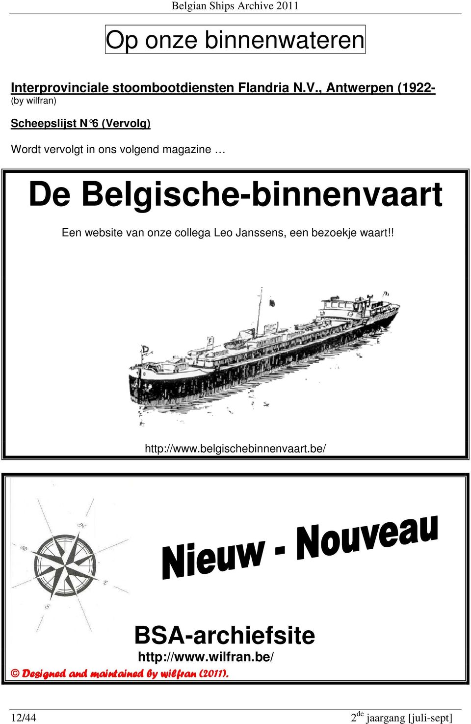 Belgische-binnenvaart Een website van onze collega Leo Janssens, een bezoekje waart!! http://www.