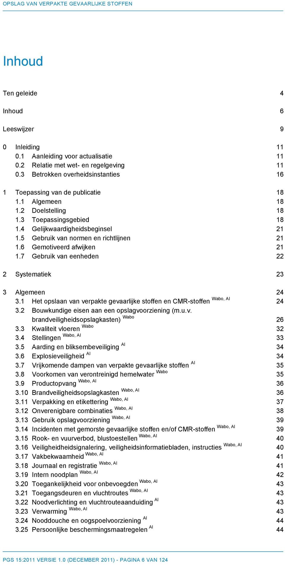 5 Gebruik van normen en richtlijnen 21 1.6 Gemotiveerd afwijken 21 1.7 Gebruik van eenheden 22 2 Systematiek 23 3 Algemeen 24 3.