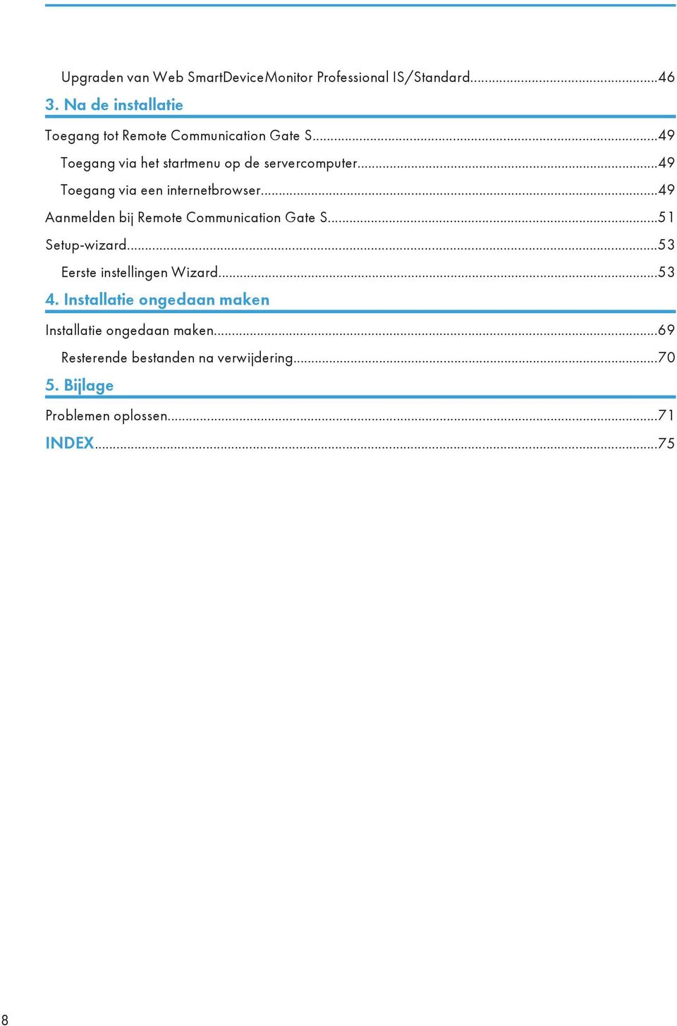 ..49 Toegang via een internetbrowser...49 Aanmelden bij Remote Communication Gate S...51 Setup-wizard.