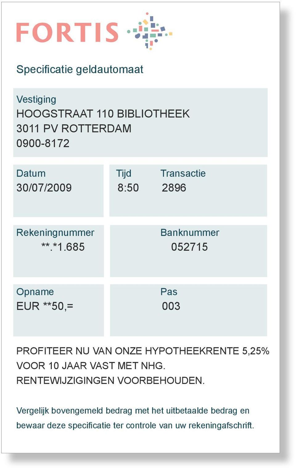 685 052715 Opname Pas EUR **50,= 003 PROFITEER NU VAN ONZE HYPOTHEEKRENTE 5,25% VOOR 10 JAAR VAST MET NHG.