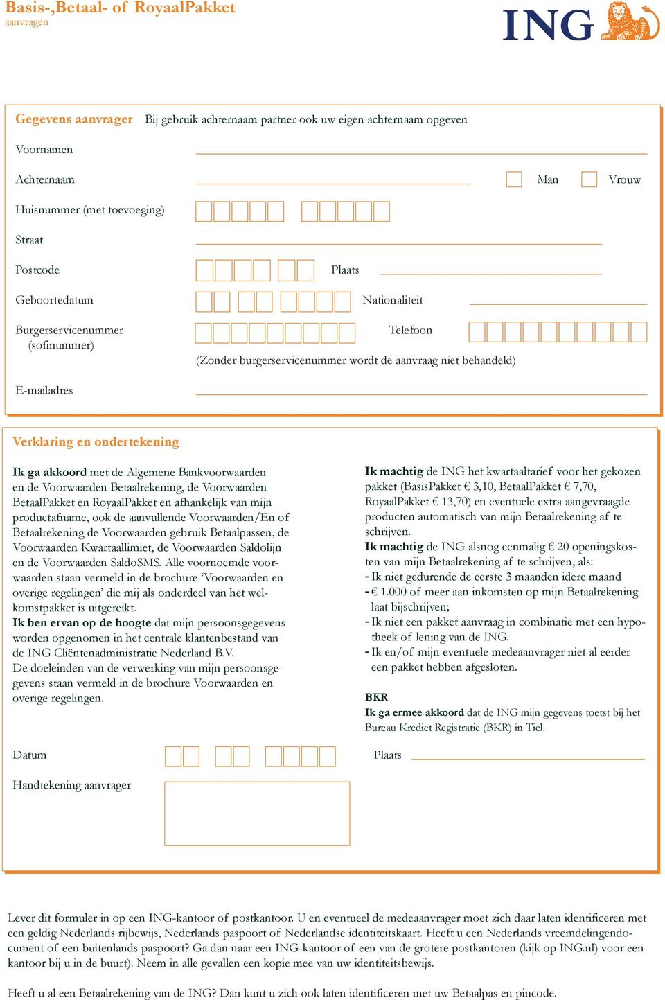 Algemene Bankvoorwaarden Ik machtig de ING het kwartaaltarief voor het gekozen en Aanvraag de Voorwaarden onderdelen Betaalrekening, pakket en de Voorwaarden extra s pakket (BasisPakket 3,10,