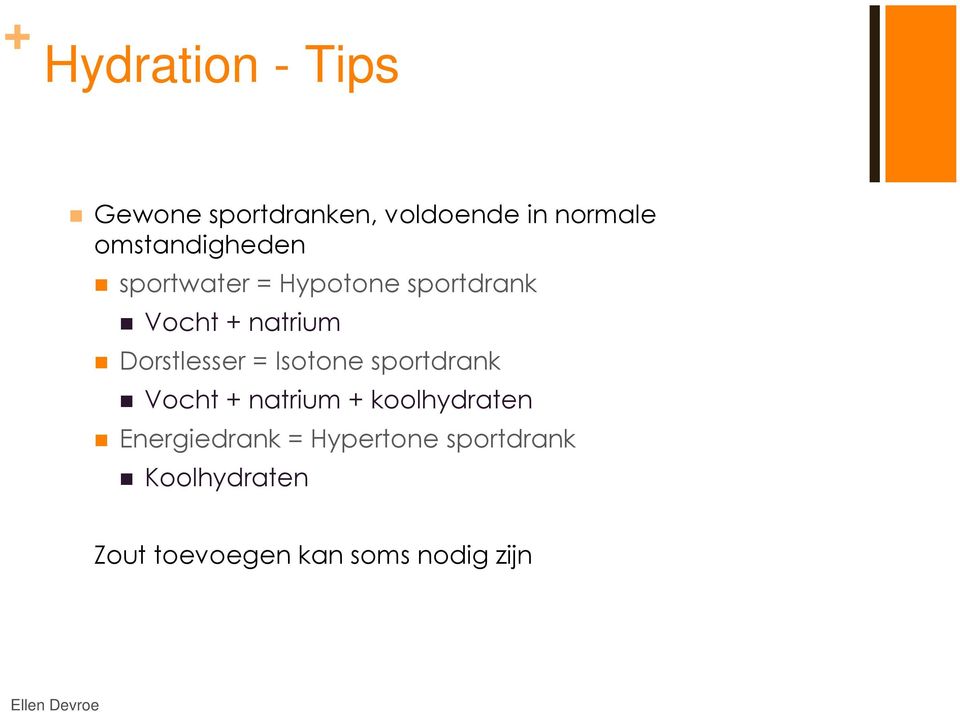 Dorstlesser = Isotone sportdrank Vocht + natrium + koolhydraten