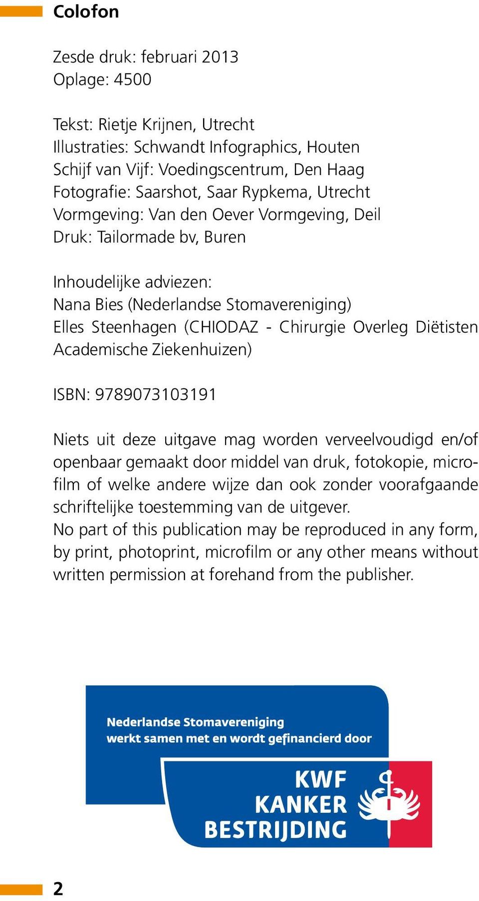 Diëtisten Academische Ziekenhuizen) ISBN: 9789073103191 Niets uit deze uitgave mag worden verveelvoudigd en/of openbaar gemaakt door middel van druk, fotokopie, microfilm of welke andere wijze dan
