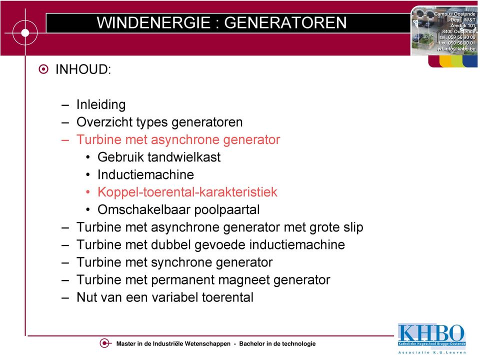 Turbine met asynchrone generator met grote slip Turbine met dubbel gevoede inductiemachine