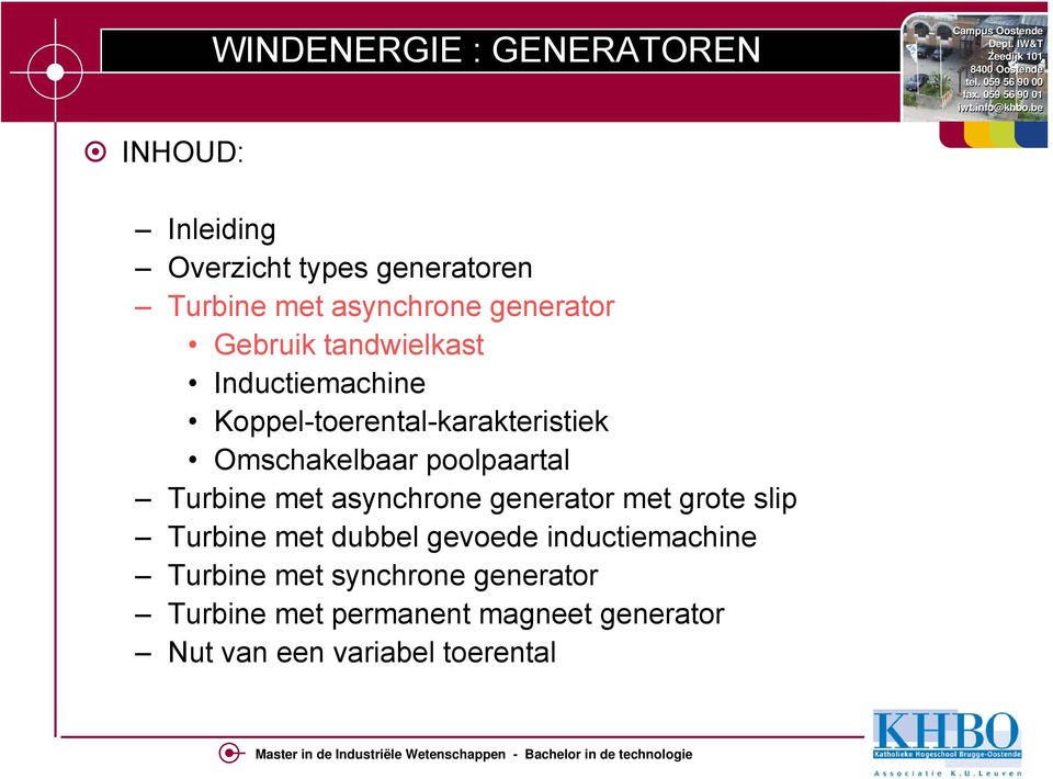 Turbine met asynchrone generator met grote slip Turbine met dubbel gevoede inductiemachine