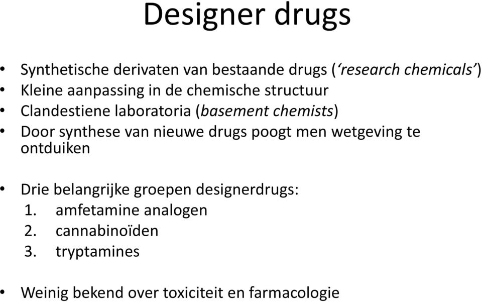 synthese van nieuwe drugs poogt men wetgeving te ontduiken Drie belangrijke groepen