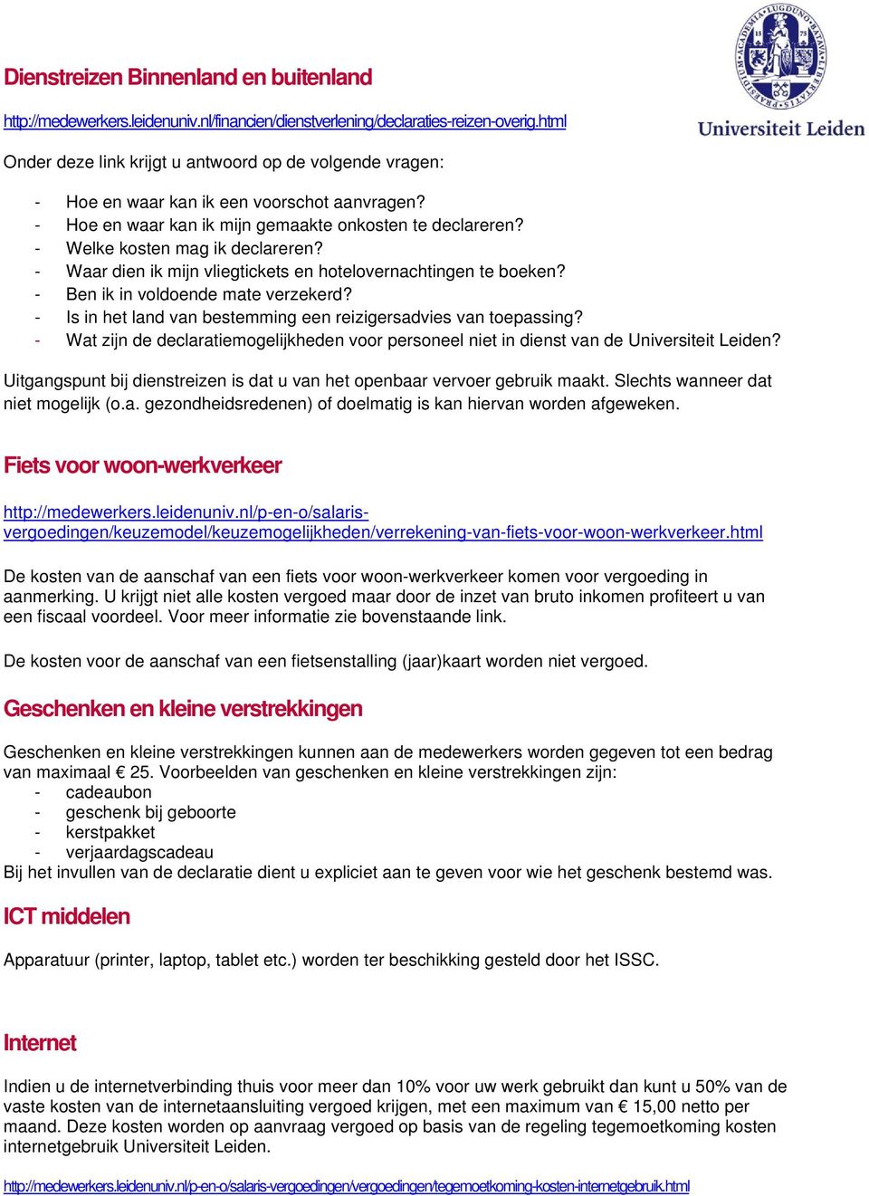 - Waar dien ik mijn vliegtickets en hotelovernachtingen te boeken? - Ben ik in voldoende mate verzekerd? - Is in het land van bestemming een reizigersadvies van toepassing?