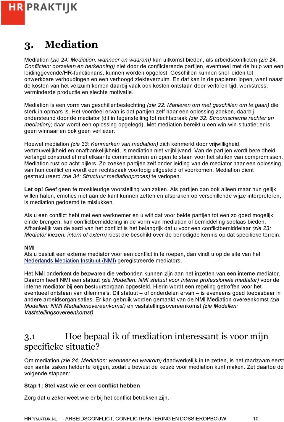 En dat kan in de papieren lopen, want naast de kosten van het verzuim komen daarbij vaak ook kosten ontstaan door verloren tijd, werkstress, verminderde productie en slechte motivatie.