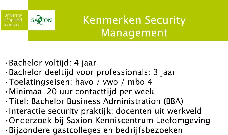 week Titel: Bachelor Business Administration (BBA) Interactie security praktijk: docenten