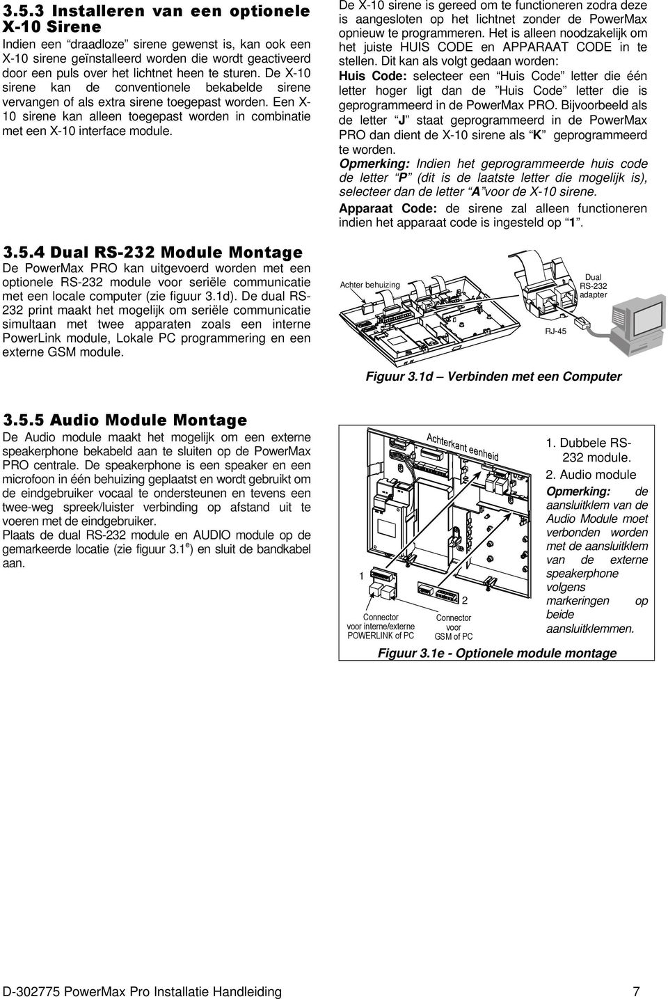 De X-10 sirene is gereed om te functioneren zodra deze is aangesloten op het lichtnet zonder de PowerMax opnieuw te programmeren.