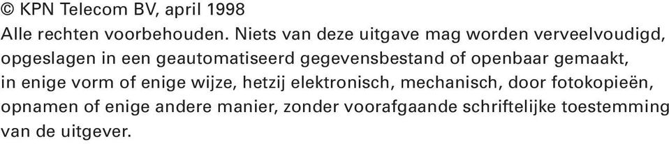 gegevensbestand of openbaar gemaakt, in enige vorm of enige wijze, hetzij elektronisch,