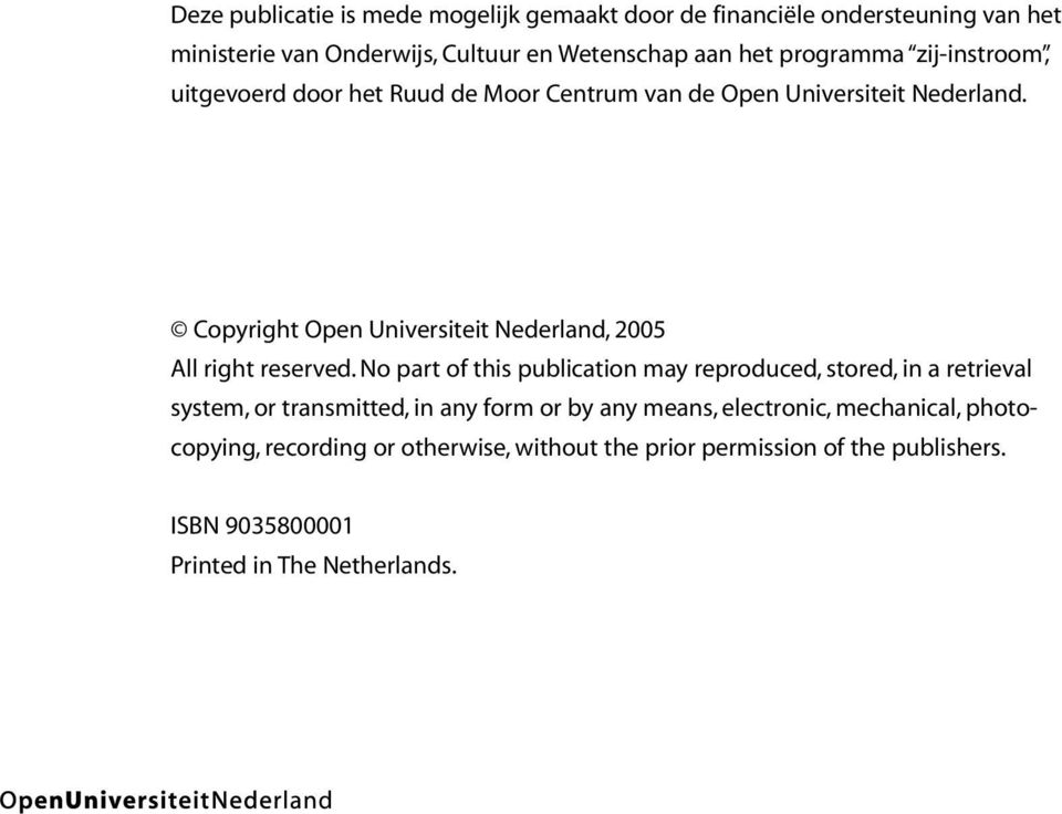 Copyright Open Universiteit Nederland, 2005 All right reserved.
