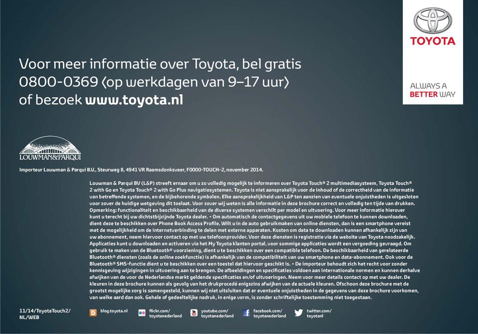 Toyota is niet aansprakelijk voor de inhoud of de correctheid van de informatie van betreffende systemen, en de bijbehorende symbolen.
