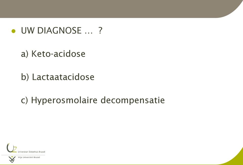 Lactaatacidose c)