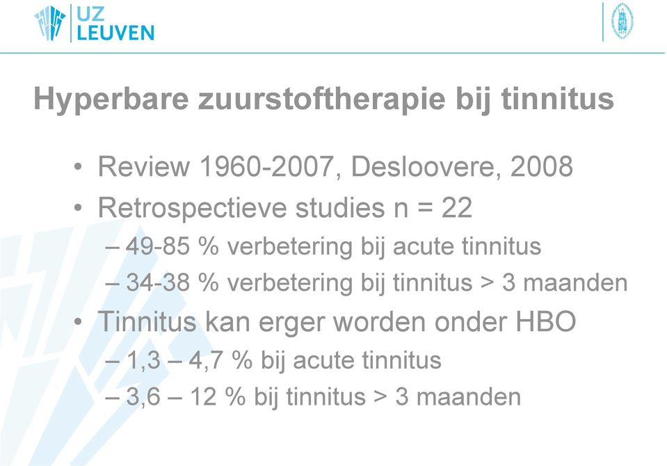 tinnitus 34-38 % verbetering bij tinnitus > 3 maanden Tinnitus kan